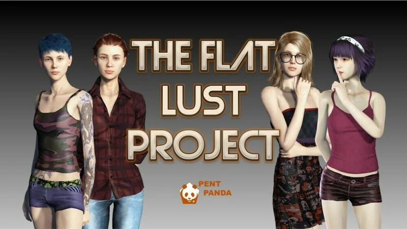 The Flat Lust Project – Final (Pent Panda) - Sexual Harassment, Handjob [1.26 GB] (2023)