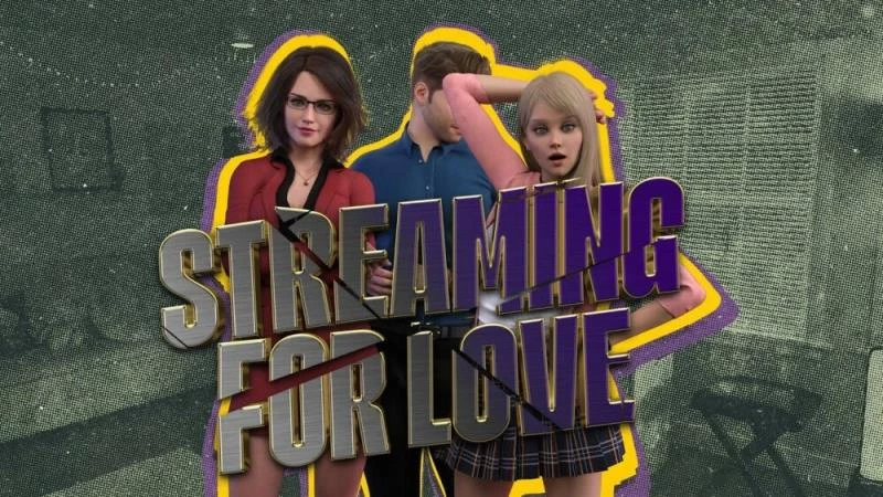 Streaming For Love – Version 0.0.2 - Anal Creampie, School Setting [549 MB] (2024)